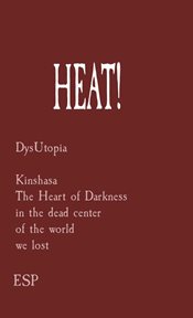 Heat!. DysUtopia Kinshasa the Heart of Darkness in the Dead Center of the World We Lost cover image