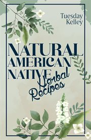 Natural american native herbal recipes cover image
