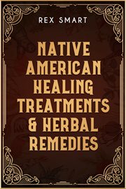 Native american healing treatments & herbal remedies cover image