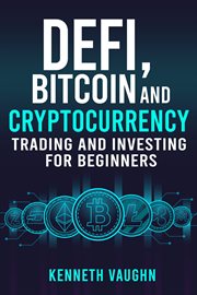 Defi, bitcoin and cryptocurrency trading and investing for beginners cover image