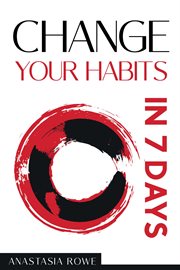 Change your habits in 7 days cover image