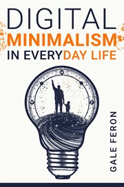 Digital minimalism in everyday life cover image