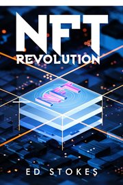 Nft revolution : How Non-Fungible Tokens Are Revolutionizing the Art, Music, and Gaming Industries (2023 Guide for Be cover image