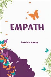 Empath : Navigating the Power of Empathy in an Overwhelming World (2023 Beginner Guide) cover image