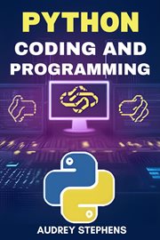 Python Coding and Programming : Mastering Python for Efficient Coding and Programming Projects (2024 Guide for Beginners) cover image