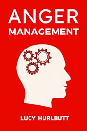 Anger Management : Mastering the Art of Anger Control and Emotional Regulation (2024 Guide for Beginners) cover image
