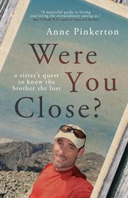 Were you close? : A sister's quest to know the brother she lost cover image