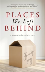 Places we left behind : a memoir-in-miniature cover image