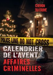 Calendrier de l'Avent : Tueurs En Serie, Affaires Non Résolues Et Plus Encore - Avec Des Fichiers Audio, Des Informations Su cover image