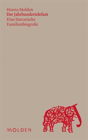 Der Jahrhundertelefant : Eine literarische Familienbiografie cover image