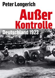 Außer Kontrolle : Deutschland 1923 cover image