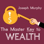 Master key to wealth : Dr. Joseph murphy live! cover image
