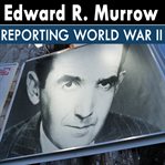 Edward r. murrow reporting world war ii cover image