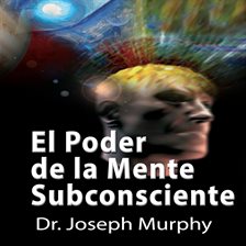 Cover image for El Poder De La Mente Subconsciente [The Power of the Subconscious Mind]