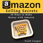 Amazon selling secrets - 20 ways to make money with amazon cover image