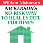Nickerson's no-risk way to real estate fortunes cover image