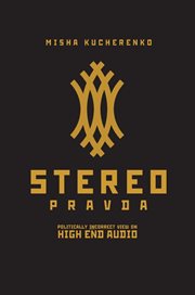 Stereopravda : nepolitkorrektnai︠a︡ istorii︠a︡ High End Audio cover image