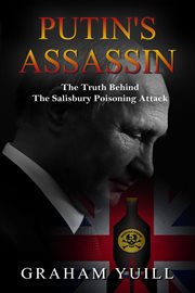 Putin's assassin. The Truth Behind The Salisbury Poison Attack cover image