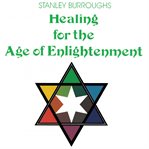 Healing for the age of enlightenment : balanced nutrition, vita- flex, color therapy cover image