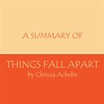 A summary of Things fall apart by Chinua Achebe cover image