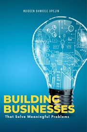 Building Businesses That Solve Meaningful Problems cover image