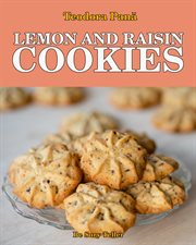 Lemon and raisin cookies : How to Make Lemon and Raisin Cookies. This Book Comes with a Free Video Course. Make Your Own Cookie cover image