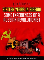 Sixteen years in Siberia : some experiences of a Russian revolutionist cover image