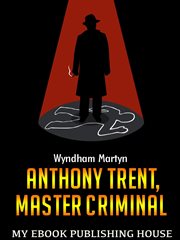 Anthony Trent, master criminal cover image