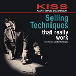 Kiss: keep it simple, salesperson. Selling Techniques That Really Work cover image