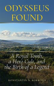 Odysseus found : A Royal Tomb, a Hero Cult, and the Birth of a Legend cover image