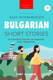 Bulgarian readers easy-intermediate bulgarian short stories : Intermediate Bulgarian Short Stories cover image