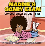 Maddie's scary exam. Conquer Stress Before the Test cover image