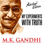 My experiments with truth : an autobiography cover image