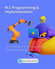 Plc programming & implementation : An Introduction to PLC Programming Methods and Applications cover image