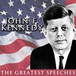 The greatest speeches of president john f. kennedy cover image