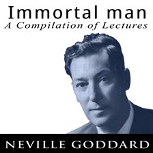 Immortal Man - A Compilation of Lectures Audiobook by Neville Goddard ...