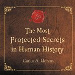 The most protected secrets in human history cover image