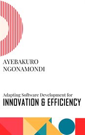 Adapting Software Development for Innovation and Efficiency cover image