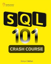 SQL 101 Crash Course : Comprehensive Guide to SQL Fundamentals and Practical Applications cover image