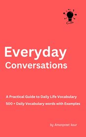 Everyday Conversations : A Practical Guide to Daily Life Vocabulary cover image