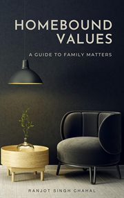 Homebound Values : A Guide to Family Matters cover image