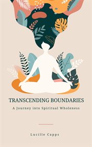 Transcending Boundaries : A Journey Into Spiritual Wholeness cover image