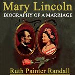 Mary Lincoln: biography of a marriage cover image