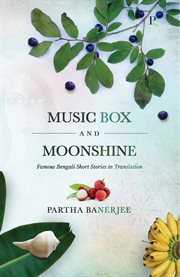 Music box and moonshine. Famous Bengali Short Stories in Translation cover image