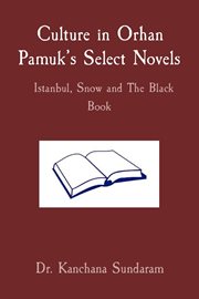 Culture in orhan pamuk's select novels istanbul, snow and the black book cover image