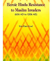 Heroic Hindu resistance to Muslim invaders, 636 AD to 1206 AD cover image