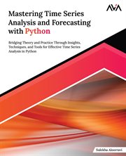 Mastering Time Series Analysis and Forecasting With Python cover image