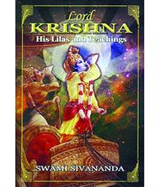Lord Krishna, His Lilas and Teachings cover image