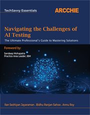 Navigating the Challenges of AI Testing : The Ultimate Professional's Guide to Mastering Solutions cover image