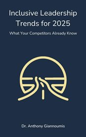 Inclusive Leadership Trends for 2025 : What Your Competitors Already Know cover image